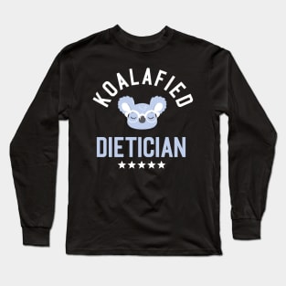 Koalafied Dietician - Funny Gift Idea for Dieticians Long Sleeve T-Shirt